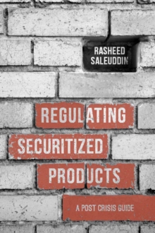 Regulating Securitized Products : A Post Crisis Guide