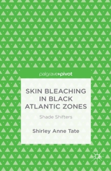 Skin Bleaching in Black Atlantic Zones : Shade Shifters