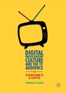 Digital Participatory Culture and the TV Audience : Everyone's a Critic