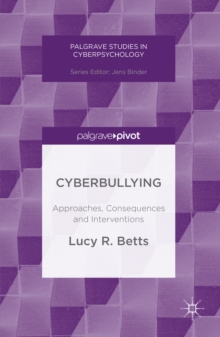 Cyberbullying : Approaches, Consequences and Interventions