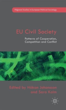 EU Civil Society : Patterns of Cooperation, Competition and Conflict, Hardback Book EU Civil Society : Patterns of Cooperation, Competition and Conflict, Hardback Book