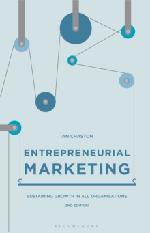 Entrepreneurial Marketing : Sustaining Growth in All Organisations