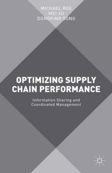 Optimizing Supply Chain Performance : Information Sharing and Coordinated Management