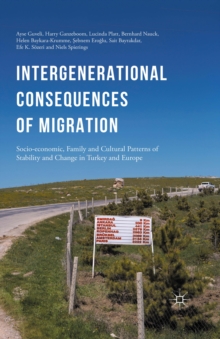 Intergenerational consequences of migration : Socio-economic, Family and Cultural Patterns of Stability and Change in Turkey and Europe