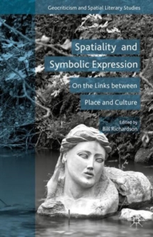 Spatiality and Symbolic Expression : On the Links Between Place and Culture, Hardback Book Spatiality and Symbolic Expression : On the Links Between Place and Culture, Hardback Book