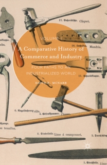 A Comparative History of Commerce and Industry, Volume I : Four Paths to an Industrialized World