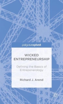 Wicked Entrepreneurship: Defining the Basics of Entreponerology, Hardback Book Wicked Entrepreneurship: Defining the Basics of Entreponerology, Hardback Book