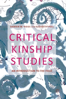 Critical Kinship Studies : An Introduction to the Field, Hardback Book Critical Kinship Studies : An Introduction to the Field, Hardback Book