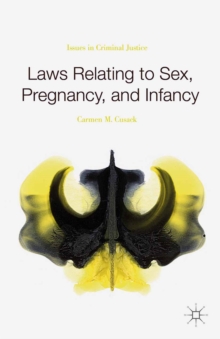 Laws Relating to Sex, Pregnancy, and Infancy : Issues in Criminal Justice