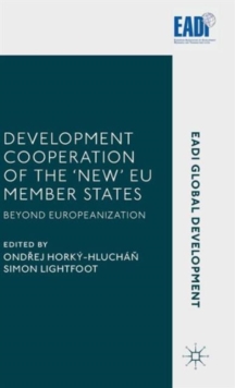 Development Cooperation of the `New' EU Member States : Beyond Europeanization, Hardback Book Development Cooperation of the `New' EU Member States : Beyond Europeanization, Hardback Book