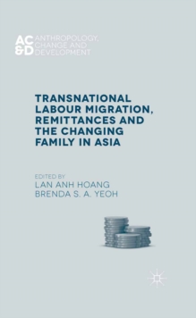 Transnational Labour Migration, Remittances and the Changing Family in Asia