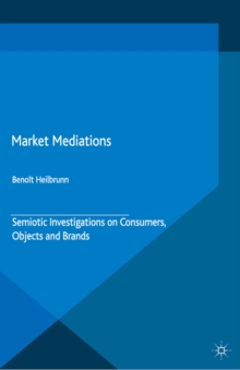 Market Mediations : Semiotic Investigations on Consumers, Objects and Brands