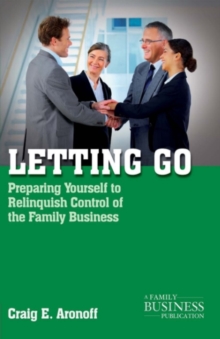 Letting Go : Preparing Yourself to Relinquish Control of the Family Business