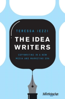 The Idea Writers : Copywriting in a New Media and Marketing Era