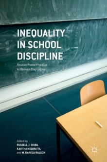 Inequality in School Discipline : Research and Practice to Reduce Disparities, Hardback Book Inequality in School Discipline : Research and Practice to Reduce Disparities, Hardback Book