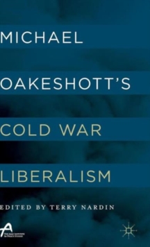 Michael Oakeshott's Cold War Liberalism, Hardback Book Michael Oakeshott's Cold War Liberalism, Hardback Book