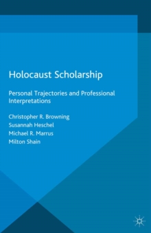 Holocaust Scholarship : Personal Trajectories and Professional Interpretations