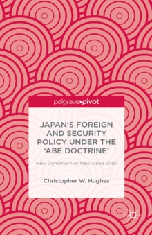 Japan's Foreign and Security Policy Under the 'Abe Doctrine' : New Dynamism or New Dead End?