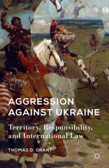 Aggression Against Ukraine : Territory, Responsibility, and International Law