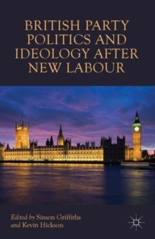 British Party Politics and Ideology after New Labour, Paperback / softback Book British Party Politics and Ideology after New Labour, Paperback / softback Book