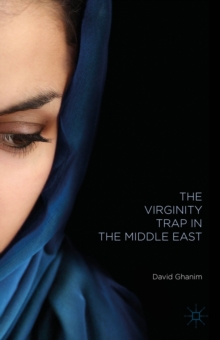 The Virginity Trap in the Middle East, Hardback Book The Virginity Trap in the Middle East, Hardback Book