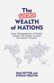 The Public Wealth of Nations : How Management of Public Assets Can Boost or Bust Economic Growth