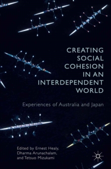 Creating Social Cohesion in an Interdependent World : Experiences of Australia and Japan