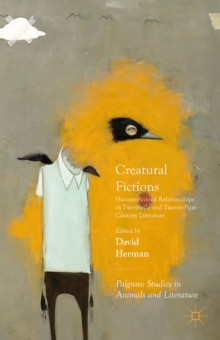 Creatural Fictions : Human-Animal Relationships in Twentieth- and Twenty-First-Century Literature, Hardback Book Creatural Fictions : Human-Animal Relationships in Twentieth- and Twenty-First-Century Literature, Hardback Book