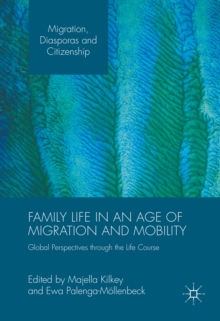 Family Life in an Age of Migration and Mobility : Global Perspectives through the Life Course