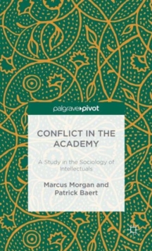 Conflict in the Academy : A Study in the Sociology of Intellectuals, Hardback Book Conflict in the Academy : A Study in the Sociology of Intellectuals, Hardback Book