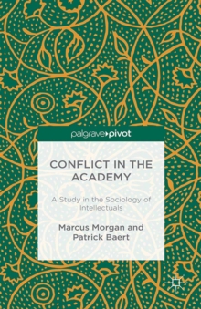 Conflict in the Academy : A Study in the Sociology of Intellectuals