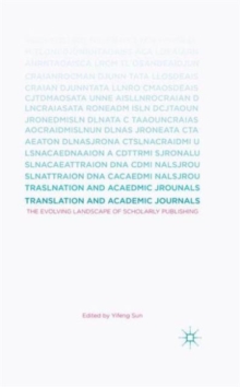 Translation and Academic Journals : The Evolving Landscape of Scholarly Publishing, Hardback Book Translation and Academic Journals : The Evolving Landscape of Scholarly Publishing, Hardback Book