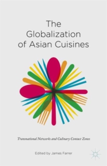 The Globalization of Asian Cuisines : Transnational Networks and Culinary Contact Zones, Hardback Book The Globalization of Asian Cuisines : Transnational Networks and Culinary Contact Zones, Hardback Book