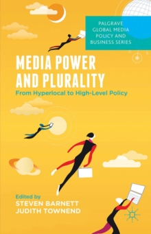 Media Power and Plurality : From Hyperlocal to High-Level Policy