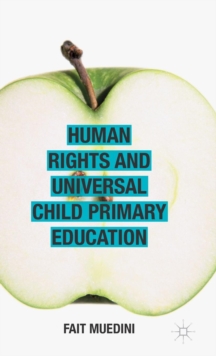Human Rights and Universal Child Primary Education, Hardback Book Human Rights and Universal Child Primary Education, Hardback Book