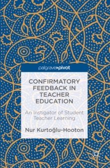 Confirmatory Feedback in Teacher Education : An Instigator of Student Teacher Learning