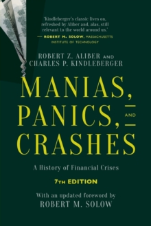 Manias, Panics, and Crashes : A History of Financial Crises, Seventh Edition, Paperback / softback Book Manias, Panics, and Crashes : A History of Financial Crises, Seventh Edition, Paperback / softback Book