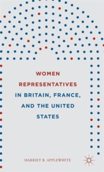 Women Representatives in Britain, France, and the United States, Hardback Book Women Representatives in Britain, France, and the United States, Hardback Book