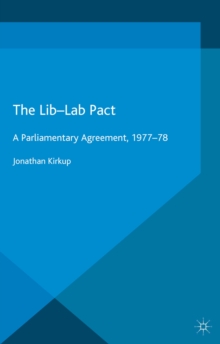 The Lib-Lab Pact : A Parliamentary Agreement, 1977-78