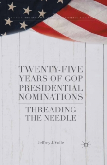 Twenty-Five Years of GOP Presidential Nominations : Threading the Needle