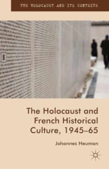 The Holocaust and French Historical Culture, 1945-65, Hardback Book The Holocaust and French Historical Culture, 1945-65, Hardback Book