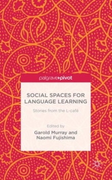 Social Spaces for Language Learning : Stories from the L-Cafe, Hardback Book Social Spaces for Language Learning : Stories from the L-Cafe, Hardback Book
