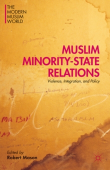 Muslim Minority-State Relations : Violence, Integration, and Policy, Hardback Book Muslim Minority-State Relations : Violence, Integration, and Policy, Hardback Book