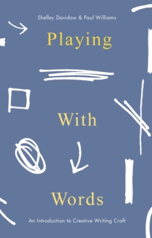 Playing With Words : A Introduction to Creative Craft, Paperback / softback Book Playing With Words : A Introduction to Creative Craft, Paperback / softback Book