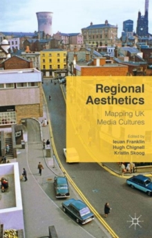 Regional Aesthetics : Mapping UK Media Cultures, Hardback Book Regional Aesthetics : Mapping UK Media Cultures, Hardback Book