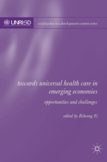 Towards Universal Health Care in Emerging Economies : Opportunities and Challenges, Hardback Book Towards Universal Health Care in Emerging Economies : Opportunities and Challenges, Hardback Book