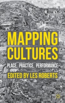 Mapping Cultures : Place, Practice, Performance, Paperback / softback Book Mapping Cultures : Place, Practice, Performance, Paperback / softback Book