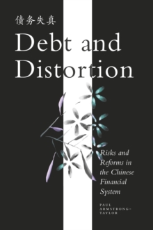 Debt and Distortion : Risks and Reforms in the Chinese Financial System