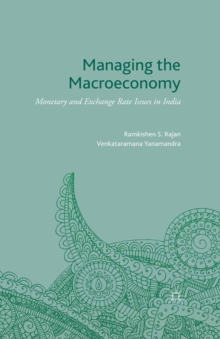 Managing the Macroeconomy : Monetary and Exchange Rate Issues in India