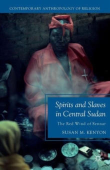 Spirits and Slaves in Central Sudan : The Red Wind of Sennar, Paperback / softback Book Spirits and Slaves in Central Sudan : The Red Wind of Sennar, Paperback / softback Book